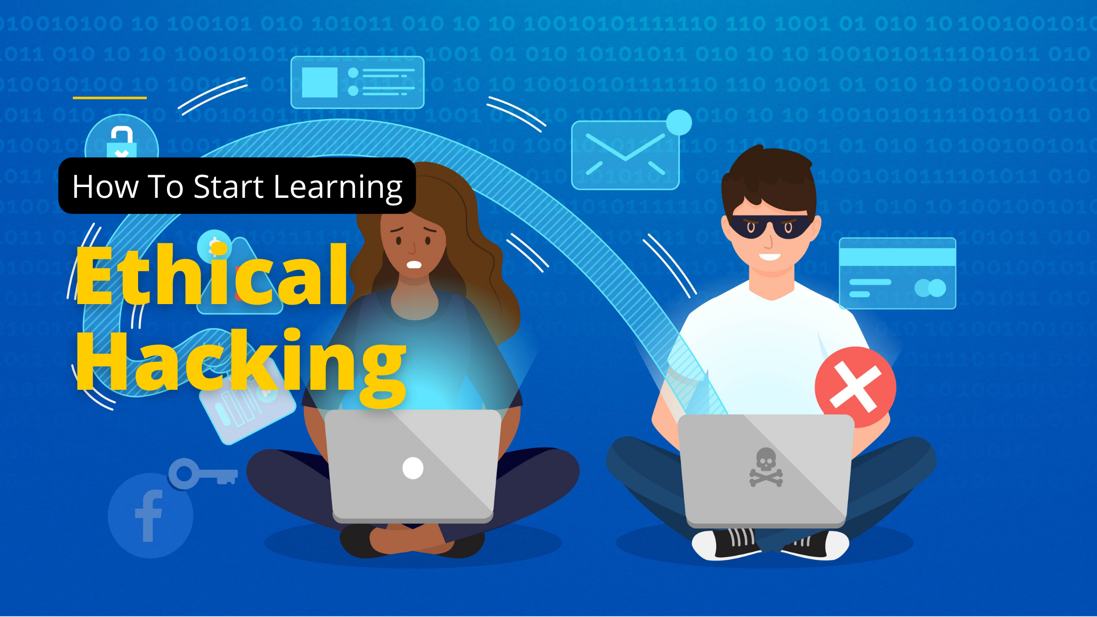 How To Start Learning Ethical Hacking